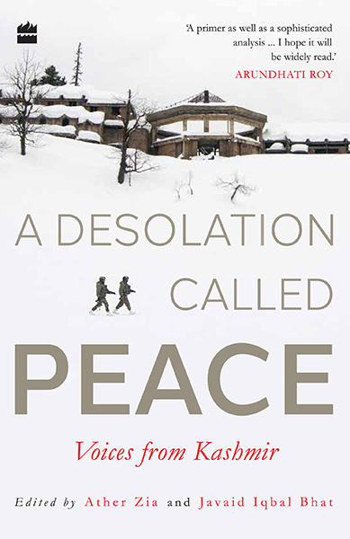 Cover of A Desolation Called Peace: Voices from Kashmir
